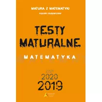 Testy Maturalne. Matematyka 2019. Matura z matematyki. Poziom rozszerzony