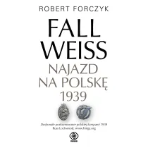 Fall Weiss. Najazd na Polsk� 1939