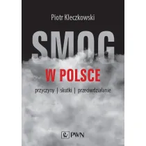 Smog w Polsce. Przyczyny, wp�yw na zdrowie, przeciwdzia�anie