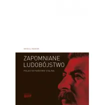 Zapomniane ludob�jstwo. Polacy w pa�stwie Stalina. &bdquo;Operacja polska&rdquo; 1937&ndash;1938