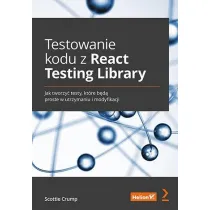 Testowanie kodu z React Testing Library. Jak tworzy� testy, kt�re b�d� proste w utrzymaniu i modyfikacji