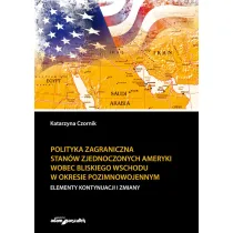 Polityka zagraniczna Stan�w Zjednoczonych Ameryki wobec Bliskiego Wschodu w okresie pozimnowojennym. Elementy kontynuacji i zmiany