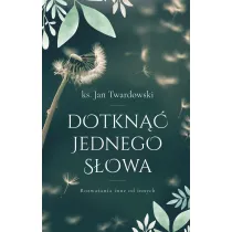 Dotkn�� jednego s�owa. Rozwa�ania inne od innych