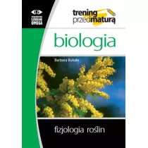 Biologia. Trening przed matur. Fizjologia rolin