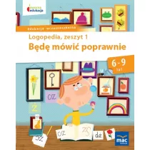Owocna edukacja. Logopedia. B�d� m�wi� poprawnie. Zeszyt 1