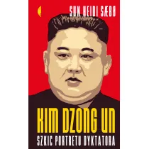 Kim Dzong Un. Szkic portretu dyktatora