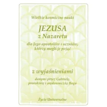 Wielkie kosmiczne nauki Jezusa z Nazaretu z wyja�nieniami