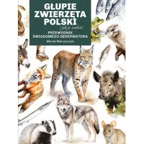 Gupie zwierzta Polski i jak je znale. Przewodnik wiadomego obserwatora
