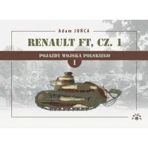 Renault FT Cz�� 1. Pojazdy Wojska Polskiego. Tom 1