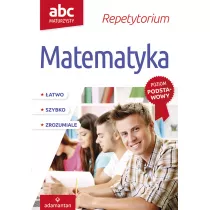 ABC Maturzysty. Matematyka. Poziom podstawowy