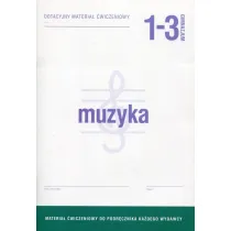 Muzyka 1-3. Dotacyjny materia� �wiczeniowy do podr�cznika ka�dego wydawcy. Gimnazjum