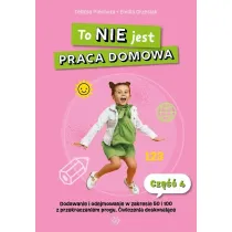 To nie jest praca domowa cz�� 4 dodawanie i odejmowanie w zakresie 50 i 100 z przekraczaniem progu �wiczenia doskonal�ce