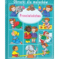 Obrazki dla maluchw. Przeciwiestwa