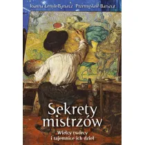 Sekrety mistrz�w. Wielcy tw�rcy i tajemnice ich dzie�