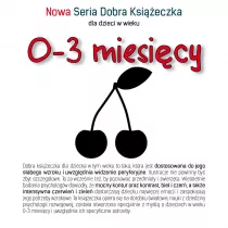 Nowa Seria Dobra Ksieczka dla dzieci w wieku 0-3 miesicy