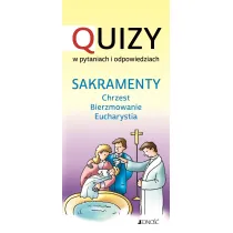 Sakramenty: chrzest, bierzmowanie, eucharystia. Quizy w pytaniach i odpowiedziach