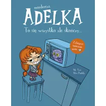 Mordercza Adelka. To si� wszystko �le sko�czy