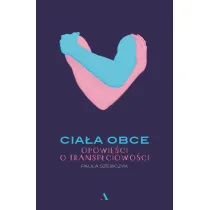 Cia�a obce. Opowie�ci o transp�ciowo�ci