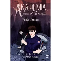 Prby mierci. Akademia Mrocznych Zakl. Tom 1