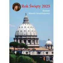 Rok �wi�ty 2025. �ladami historii i tera�niejszo�ci.