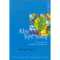 Aby by� sob�. Wprowadzenie do analizy transakcyjnej