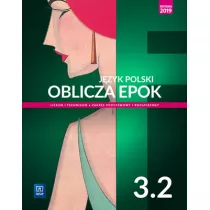 Oblicza epok 3.2. Jzyk polski. Podrcznik. Klasa 3. Cz 2. Liceum i technikum. Zakres podstawowy i rozszerzony. Reforma 2019