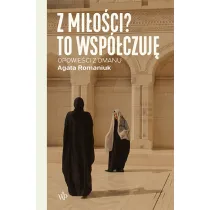 Z mi�o�ci? To wsp�czuj�