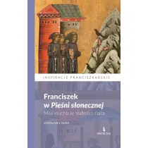 Franciszek w Pie�ni s�onecznej. Moc ducha..