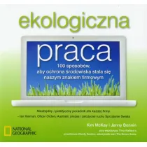 Ekologiczna praca. 100 sposob�w, aby ochrona �rodowiska sta�a si� naszym znakiem firmowym * *