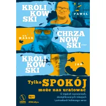 Tylko spok�j mo�e nas uratowa� o m�skich wyzwaniach skomplikowanych relacjach i potrzebach kobiecego serca