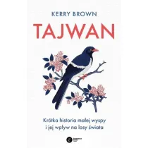 Tajwan. Kr�tka historia ma�ej wyspy i jej wp�yw na losy �wiata