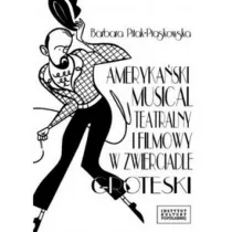 Ameryka�ski musical teatralny i filmowy w zwierciadle groteski
