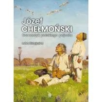 J�zef Che�mo�ski. Romantyk polskiego pejza�u