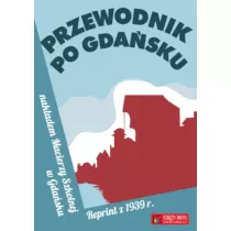 Przewodnik po Gda�sku. Reprint z 1939 r.