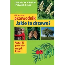 Jakie to drzewo? M�j pierwszy przewodnik