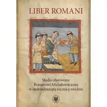 Liber Romani. Studia ofiarowane Romanowi Micha�owskiemu w siedemdziesi�t� rocznic� urodzin