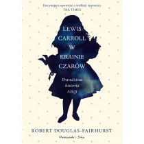 Lewis Carroll w Krainie Czar�w. Prawdziwa historia Alicji. Du�e Litery