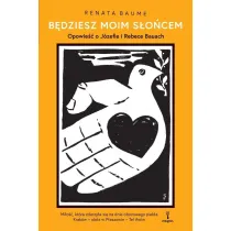 B�dziesz moim s�o�cem. Opowie�� o J�zefie i Rebece Bauach