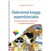 (Sekretna) ksi�ga asperdzieciaka. Poradnik dla dzieci i m�odzie�y z zespo�em Aspergera