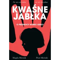 Kwa�ne jab�ka. O przemocy wobec dzieci