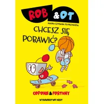 Chcesz si� pobawi�? Rob & Ot. Tom 4