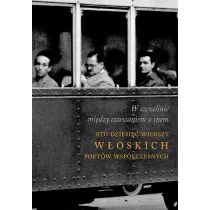 W szczelinie mi�dzy czuwaniem a snem. Sto dziesi�� wierszy w�oskich poet�w wsp�czesnych