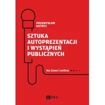 Sztuka autoprezentacji i wyst�pie� publicznych. Na �ywo i online