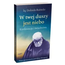 W twej duszy jest niebo. Konferencje i �wiadectwa