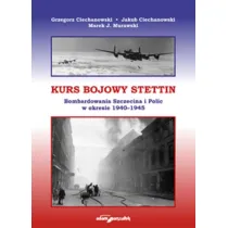 Kurs bojowy Stettin. Bombardowania Szczecina i Polic w okresie 1940-1945