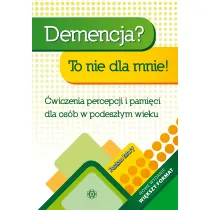 Demencja? To nie dla mnie! Poziom �atwy �wiczenia percepcji i pami�ci dla os�b w podesz�ym wieku