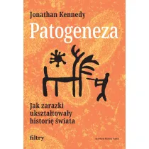 Patogeneza. Jak zarazki ukszta�towa�y histori� �wiata