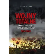Wojny totalne i kszta�towanie si� wsp�czesnej Ukrainy 1914-1954