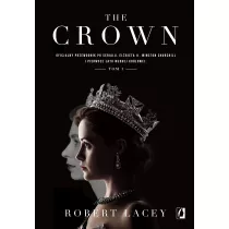 The Crown. Oficjalny przewodnik po serialu. Elbieta II, Winston Churchill i pierwsze lata modej krlowej. Tom 1