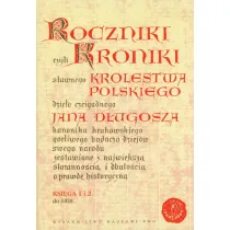 Roczniki czyli Kroniki s�awnego Kr�lestwa Polskiego. Ksi�ga 1 i 2